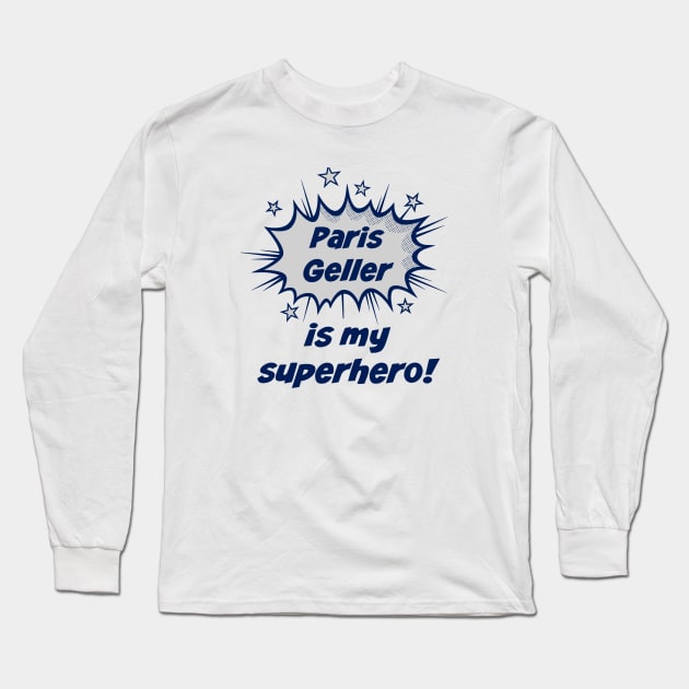 Paris Geller is my superhero Long Sleeve T-Shirt by StarsHollowMercantile